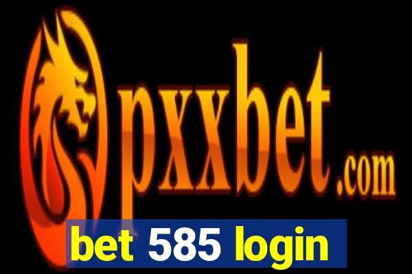 bet 585 login